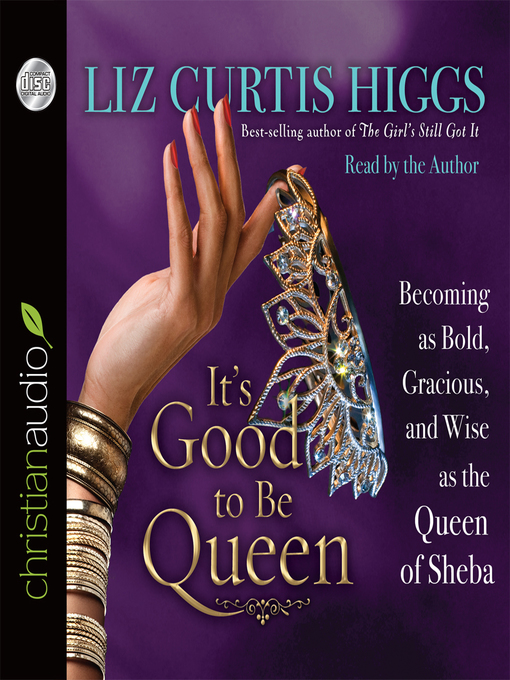 Title details for It's Good to Be Queen by Liz Curtis Higgs - Available